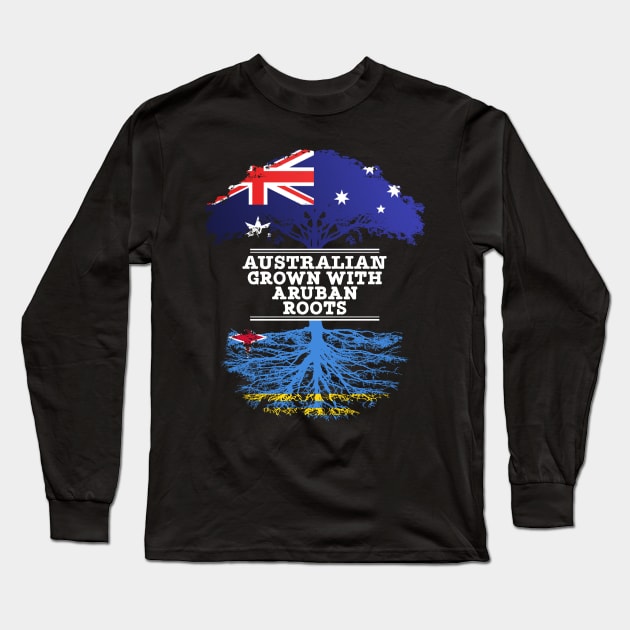 Australian Grown With Aruban Roots - Gift for Aruban With Roots From Aruba Long Sleeve T-Shirt by Country Flags